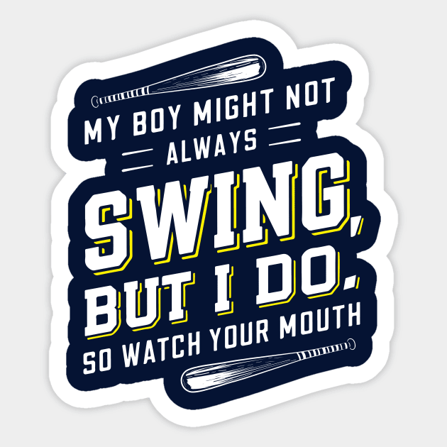 My boy might not always swing but I do so watch your mouth Sticker by islem.redd